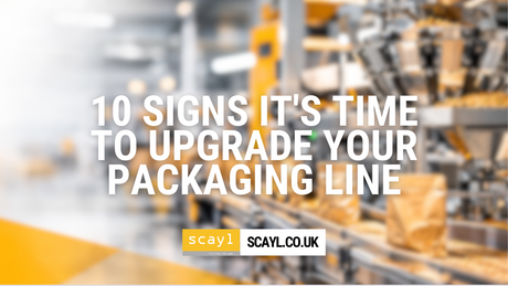 10 Signs It's Time to Upgrade Your Packaging Line